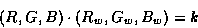 \begin{displaymath}(R, G, B) \cdot (R_w, G_w, B_w) = k\end{displaymath}